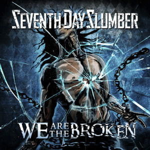 We Are The Broken, album by Seventh Day Slumber