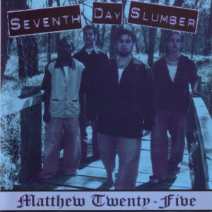 Matthew Twenty Five, альбом Seventh Day Slumber