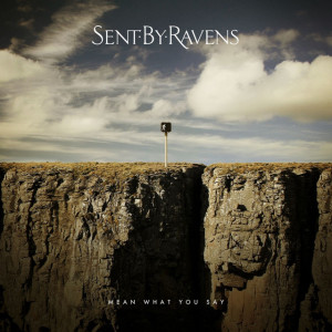 Mean What You Say, album by Sent By Ravens