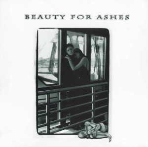 Beauty For Ashes, альбом Beauty For Ashes