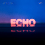 Echo (Studio Version) (feat. Tauren Wells)