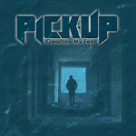 Goodbye My Fear, album by PICK-UP