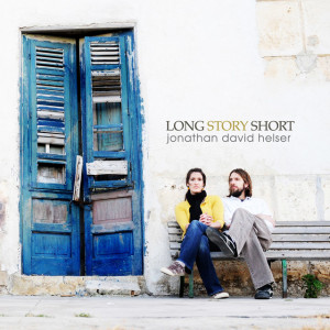 Long Story Short, album by Jonathan David Helser, Melissa Helser