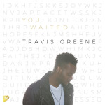 You Waited (Radio Edit) [Live], album by Travis Greene