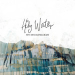 Holy Water, album by We The Kingdom