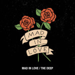 Mad in Love / The Deep
