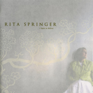 I Have To Believe, album by Rita Springer