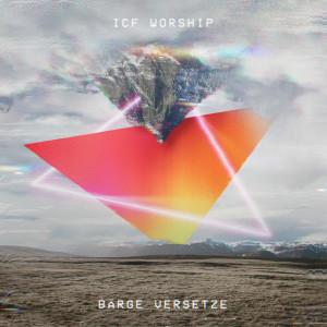 Bärge versetze, album by ICF Worship