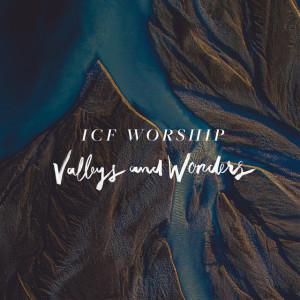 Valleys and Wonders (Live), альбом ICF Worship