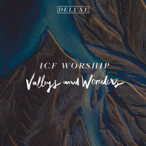 Valleys and Wonders (Live) [Deluxe], album by ICF Worship