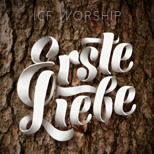 Erste Liebe, альбом ICF Worship