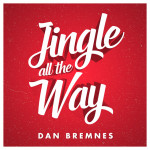 Jingle All The Way, album by Dan Bremnes