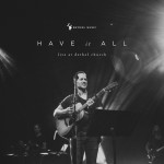 Have It All (Live), album by Bethel Music, Brian Johnson