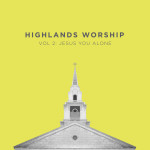 Vol 2: Jesus You Alone, альбом Highlands Worship