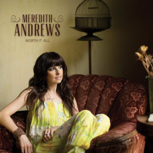 Worth It All, альбом Meredith Andrews