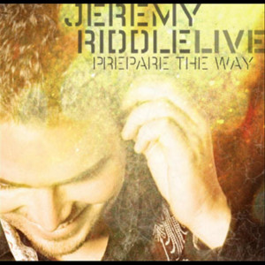 Prepare the Way (Live), альбом Jeremy Riddle