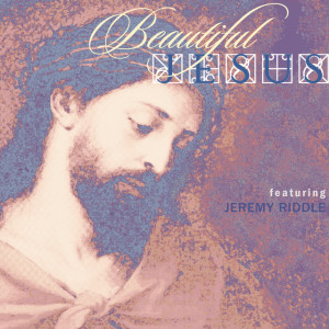 Beautiful Jesus, album by Jeremy Riddle