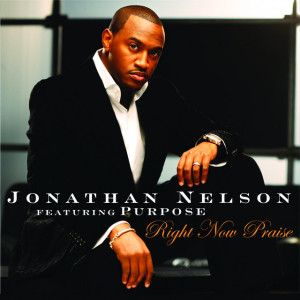 Right Now Praise, album by Jonathan Nelson