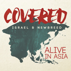 Covered: Alive In Asia (Deluxe Version), album by Israel & New Breed
