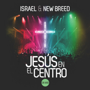 Jesús en el Centro (En Vivo), album by Israel & New Breed