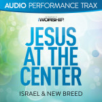 Jesus At the Center (Audio Performance Trax)