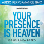 Your Presence Is Heaven (Audio Performance Trax), альбом Israel & New Breed