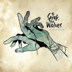 Myself < Letting Go, альбом To Speak Of Wolves