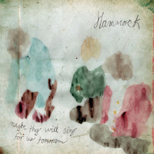 Maybe They Will Sing for Us Tomorrow, album by Hammock