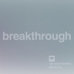 Breakthrough (Single Version), альбом Red Rocks Worship
