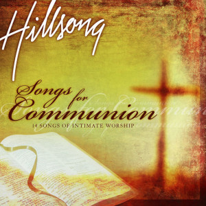 Songs For Communion, album by Hillsong Worship