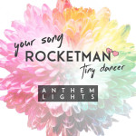 Your Song / Rocket Man / Tiny Dancer, альбом Anthem Lights