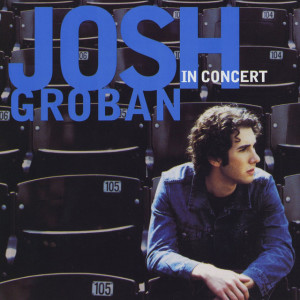 Josh Groban In Concert, альбом Josh Groban