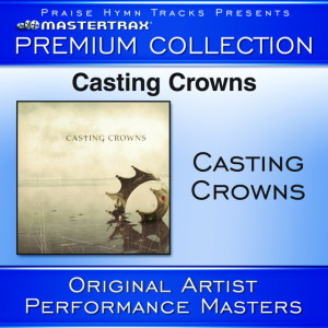 Casting Crowns Premium Collection [Performance Tracks]