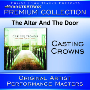 The Altar And The Door Premium Collection [Performance Tracks], album by Casting Crowns