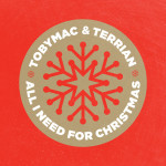 All I Need For Christmas, album by TobyMac, Terrian