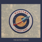 Almost Home (Movie Version), альбом MercyMe