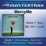 Won't You Be My Love [Performance Tracks], album by MercyMe