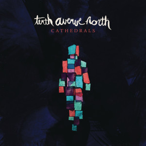 Cathedrals, album by Tenth Avenue North