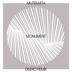 Monument (Disero Remix), album by Mutemath