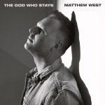 The God Who Stays, album by Matthew West
