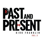 Past & Present Vol. 2, album by Kirk Franklin