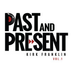 Past & Present Vol. 1, album by Kirk Franklin