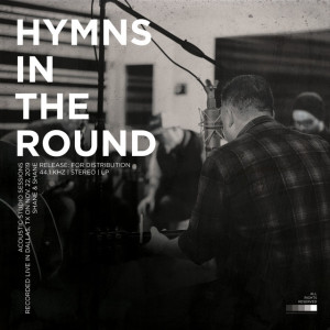 Hymns in the Round, альбом Shane & Shane