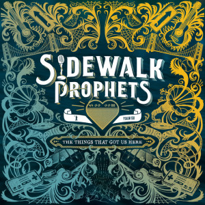 The Things That Got Us Here, альбом Sidewalk Prophets