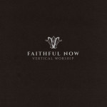 Faithful Now (Single Version), album by Vertical Worship