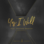 Yes I Will (feat. Heather Headley), album by Vertical Worship