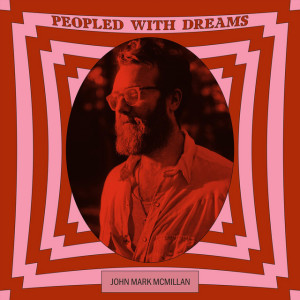 Peopled with Dreams, альбом John Mark McMillan