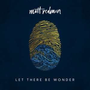 Let There Be Wonder (Live), альбом Matt Redman