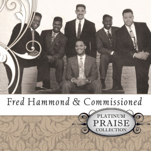 Platinum Praise Collection: Fred Hammond & Commissioned, album by Fred Hammond