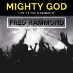 Mighty God (Live at the Warehouse), album by Fred Hammond